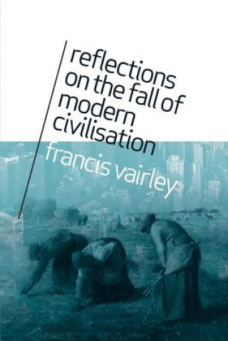 Książka Reflections on the Fall of Modern Civilisation Francis Vairley