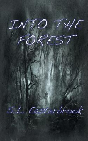 Knjiga Into the Forest S. L. Easterbrook