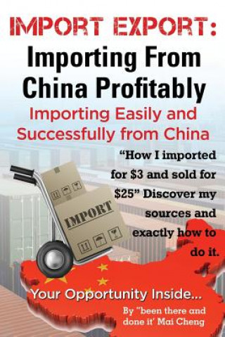 Kniha Import Export Importing from China Easily and Successfully Mai Cheng
