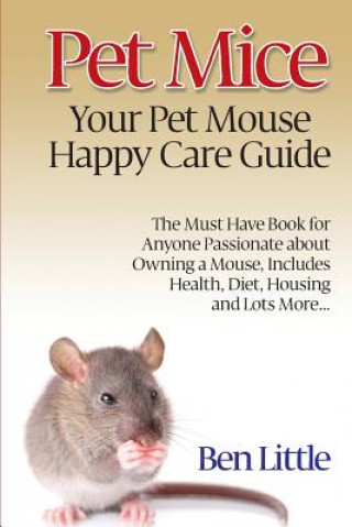 Kniha Pet Mice - Your Pet Mouse Happy Care Guide Ben Little