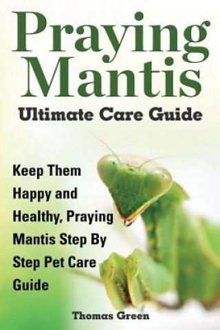 Book Praying Mantis Ultimate Care Guide Thomas Green