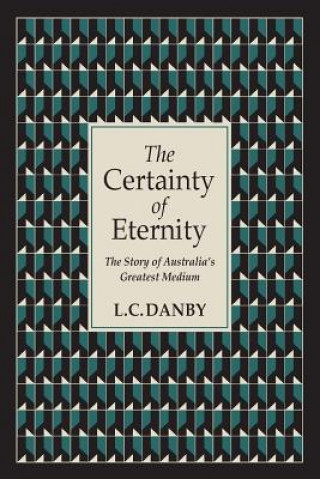 Könyv Certainty of Eternity L C Danby