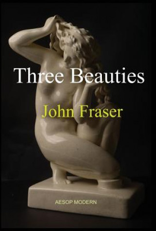 Kniha Three Beauties JOHN FRASER