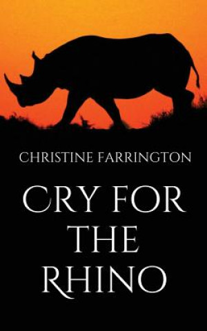 Książka Cry for the Rhino Christine Farrington