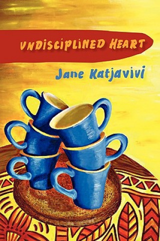 Kniha Undisciplined Heart Jane Katjavivi