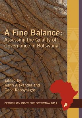 Könyv Fine Balance. Assessing the Quality of Governance in Botswana Karin Alexander