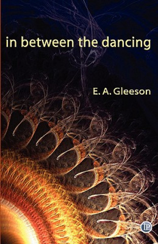 Könyv In Between the Dancing E.A. Gleeson