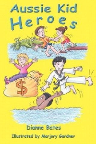 Kniha Aussie Kid Heroes Dianne Bates