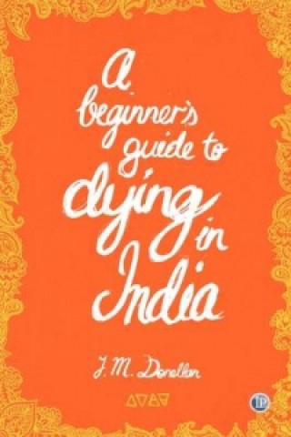 Książka Beginner Guide to Dying in India Josh Donellan