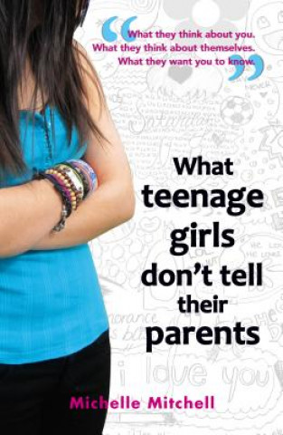Kniha What Teenage Girls Don't Tell Their Parents Michelle Mitchell