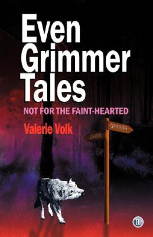 Könyv Even Grimmer Tales Valerie Volks
