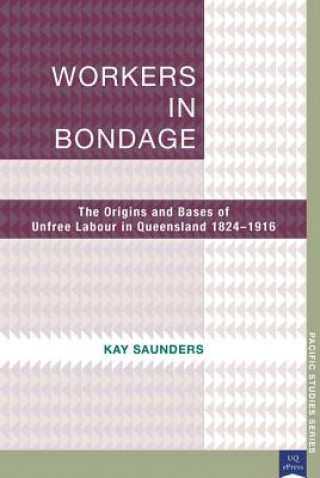 Kniha Workers in Bondage Kay Saunders