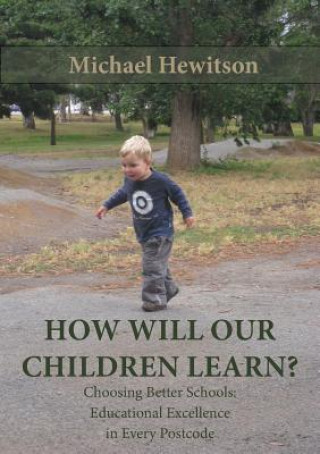 Könyv How Will Our Children Learn? Choosing Better Schools Michael Hewitson