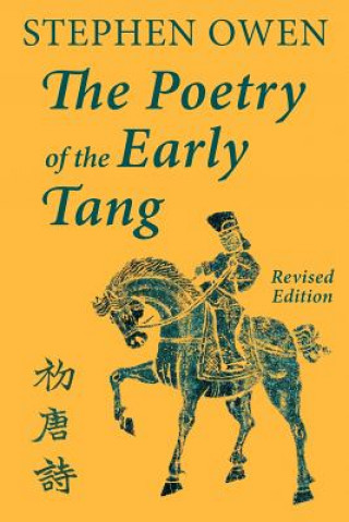 Kniha Poetry of the Early Tang James Bryant Conant University Professor Stephen (Harvard Harvard University Harvard Harvard Harvard Harvard Harvard Harvard Harvard University Harvar