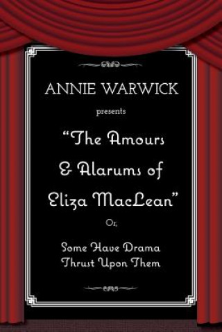 Kniha Amours & Alarums of Eliza MacLean Annie Warwick