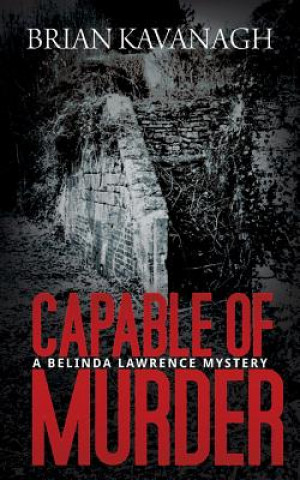 Könyv Capable of Murder (A Belinda Lawrence Mystery) Brian Kavanagh