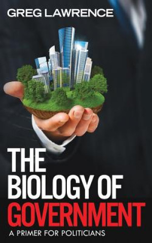 Könyv Biology of Government Greg Lawrence