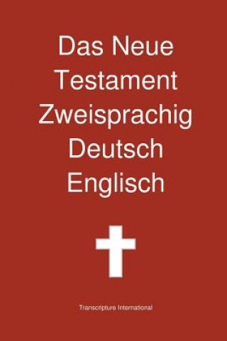 Könyv Neue Testament Zweisprachig, Deutsch - Englisch Transcripture International