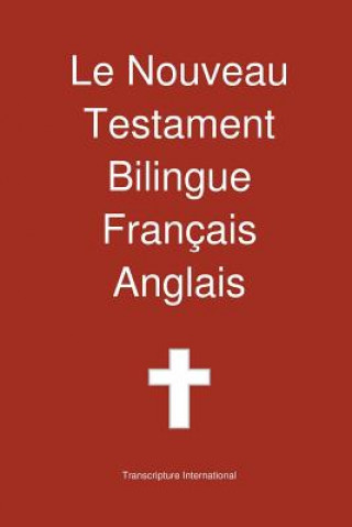 Carte Le Nouveau Testament Bilingue, Francais - Anglais Transcripture International