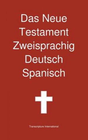Книга Neue Testament Zweisprachig, Deutsch - Spanisch Transcripture International