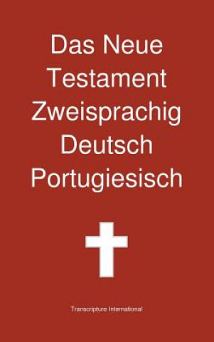 Kniha Neue Testament Zweisprachig, Deutsch - Portugiesisch Transcripture International