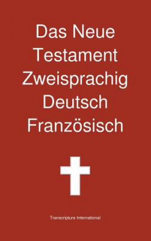 Könyv Neue Testament Zweisprachig, Deutsch - Franzosisch Transcripture International