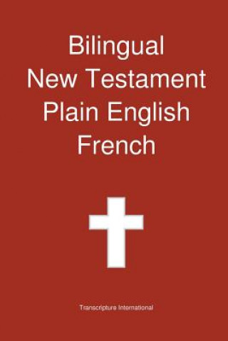 Książka Bilingual New Testament, Plain English - French Transcripture International