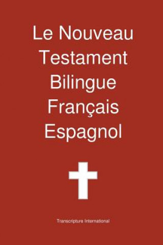 Könyv Le Nouveau Testament Bilingue, Francais - Espagnol Transcripture International