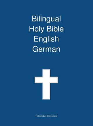 Książka Bilingual Holy Bible English - German Transcripture International