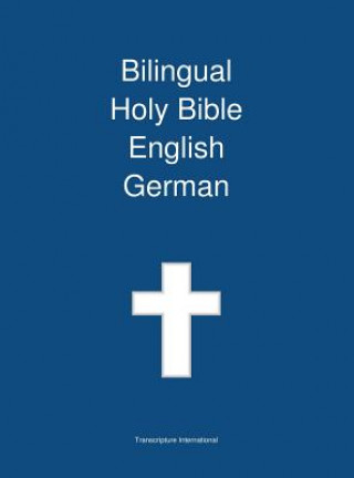 Kniha Bilingual Holy Bible English - German Transcripture International