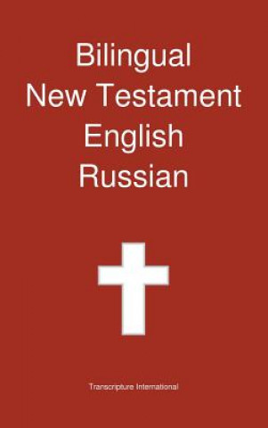 Knjiga Bilingual New Testament, English - Russian Transcripture International