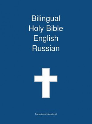 Könyv Bilingual Holy Bible, English - Russian Transcripture International