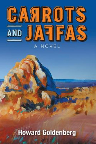 Carte Carrots and Jaffas A Novel Howard Goldenberg