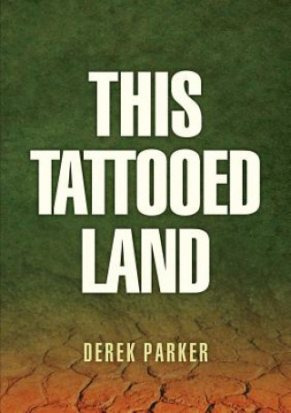 Kniha This Tattooed Land Derek Parker