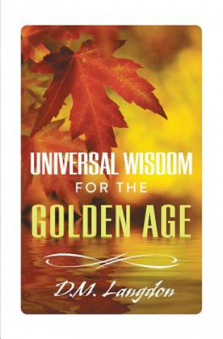 Książka Universal Wisdom for the Golden Age D. M. Langdon