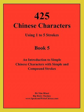 Kniha 425 Chinese Characters Using 1 to 5 Strokes Houzi Mao Da