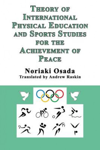 Książka Theory of International Physical Education and Sports Studies for the Achievement of Peace Noriaki Osada