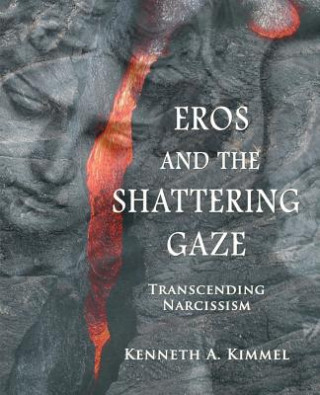 Carte Eros and the Shattering Gaze Kenneth A Kimmel