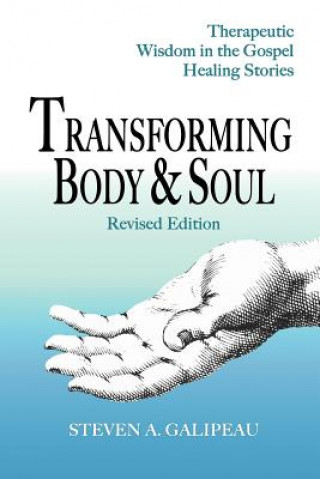 Könyv Transforming Body & Soul Steven A Galipeau