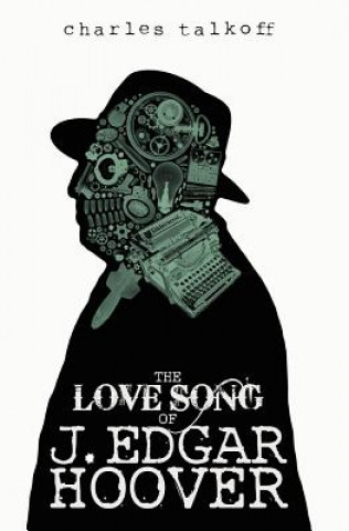 Könyv Love Song of J. Edgar Hoover Charles Talkoff