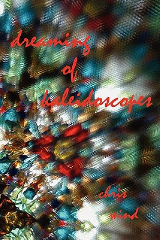 Книга Dreaming of Kaleidoscopes Chris Wind
