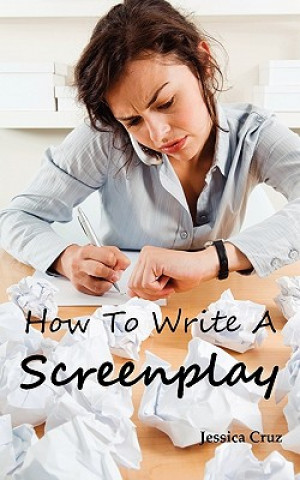 Книга How to Write a Screenplay Jessica Cruz