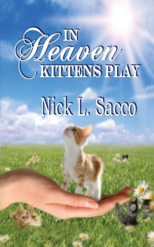 Kniha In Heaven Kittens Play Nick L Sacco