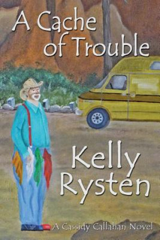 Könyv Cache of Trouble Kelly Rysten