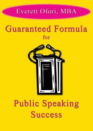 Kniha Guaranteed Formula for Public Speaking Success Everett Ofori