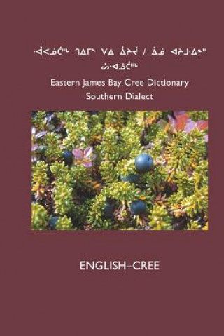 Kniha East Cree (Southern) Dictionary Cree School Board