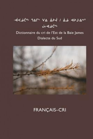 Buch Dictionnaire Du Cri de L'Est (Sud) Cree School Board