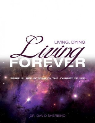 Carte Living, Dying, Living Forever David Sherbino