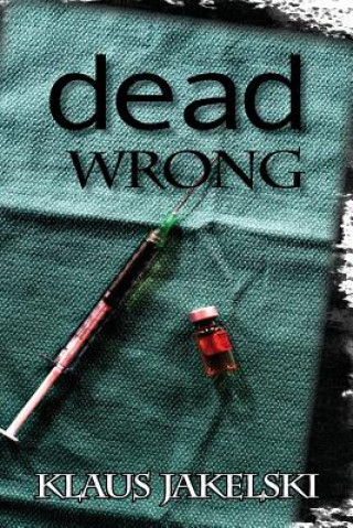 Knjiga Dead Wrong Klaus Jakelski