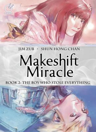 Carte Makeshift Miracle Book 2: The Boy Who Stole Everything Jim Zub